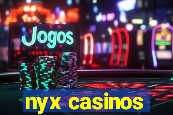 nyx casinos